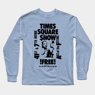 Times Square Show Long Sleeve T-Shirt